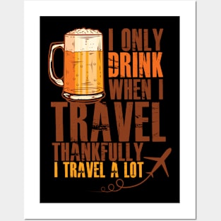 Drinking Funny Meme | I Only Drink When I Travel Funny Graphic Posters and Art